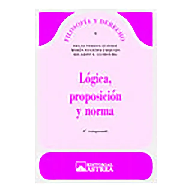 Logica, Proposicion Y Norma, De Echave Urquijo Y Guibourg. Editorial Astrea, Edición 1 En Español, 1980