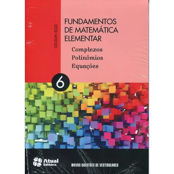Fundamentos De Matemática Elementar Volume 6 - Complexos Polinômios Equações