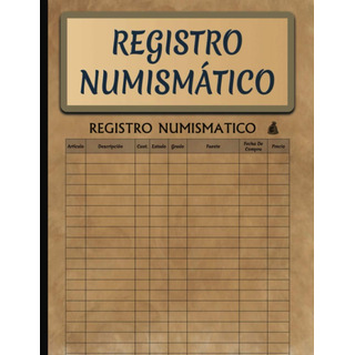 Libro: Registro Numismático: Libro De Registro De Inventario Libro: Registro Numismático: Libro De Registro De Inventario