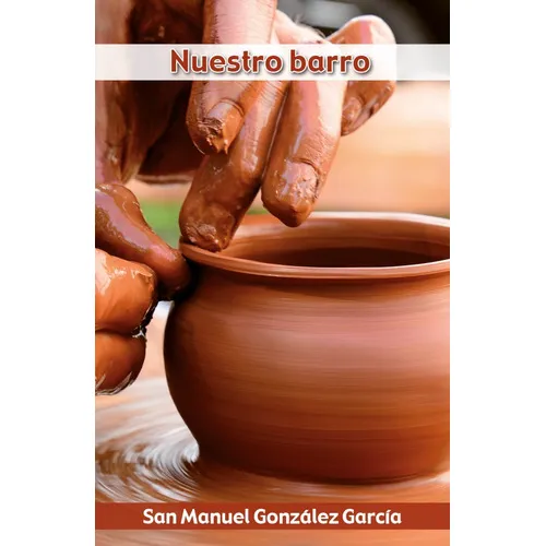 Nuestro barro, de Manuel González García. Editorial EGDA, tapa blanda en español, 2021