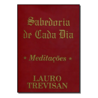 Sabedoria De Cada Dia - Meditações Sabedoria De Cada Dia - Meditações