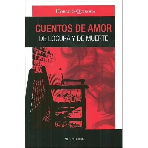 Cuentos De Amor De Locura H Quiroga Zona De Letras