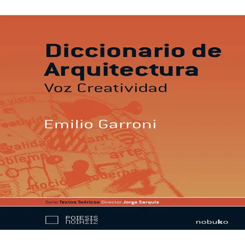 Diccionario De Arquitectura Voz Creativa, De Garroni Emilio. Editorial Nobuko/diseño Editorial, Tapa Blanda, Edición 1 En Español, 2008