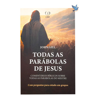 Livro Todas As Parábolas De Jesus John Gill Livro Todas As Parábolas De Jesus John Gill