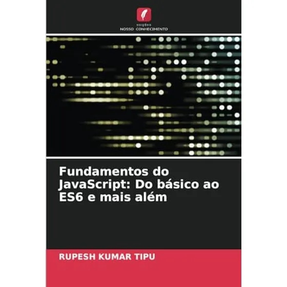 Fundamentos Do Javascript: Do Basico Ao Es6 E Mais Alem (por
