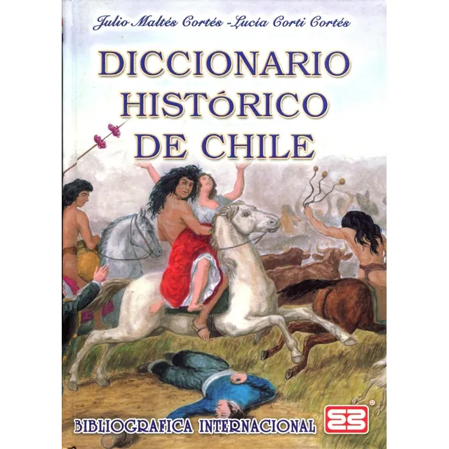 Diccionario Histórico De Chile. Máltes Y Corti 