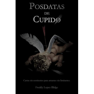 Libro: Posdatas De Cupido .: Cartas Sin Remitentes Para Sin Libro: Posdatas De Cupido .: Cartas Sin Remitentes Para Sin
