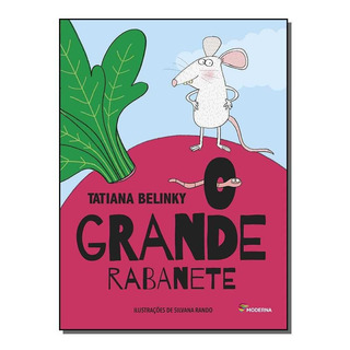 O Grande Rabanete - De Tatiana Belinky - Editora Moderna O Grande Rabanete - De Tatiana Belinky - Editora Moderna