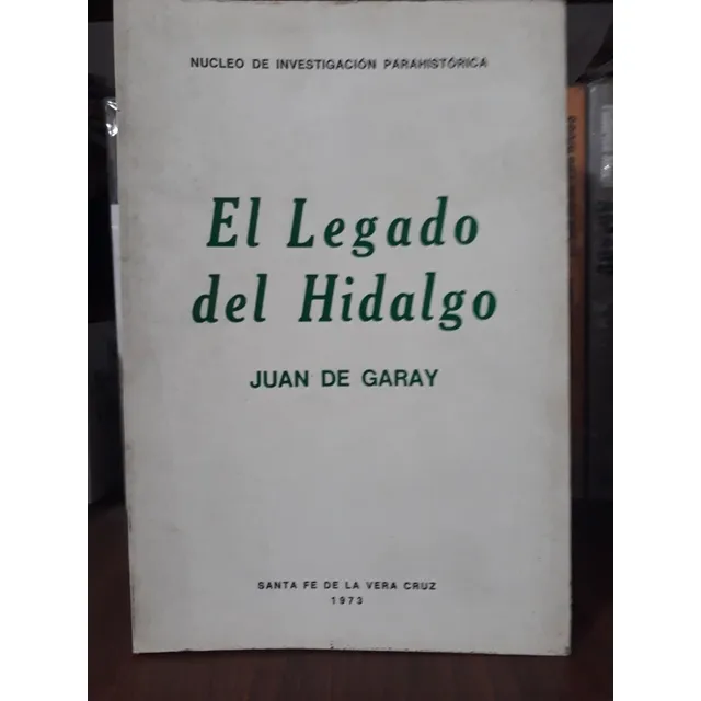 El Legado Del Hidalgo. Juan De Garay