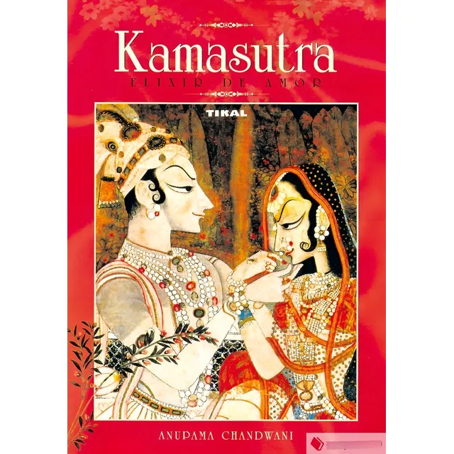 Kamasutra Elixir De Amor Anupama Chandwani Editorial Tikal En Español Tapa Dura