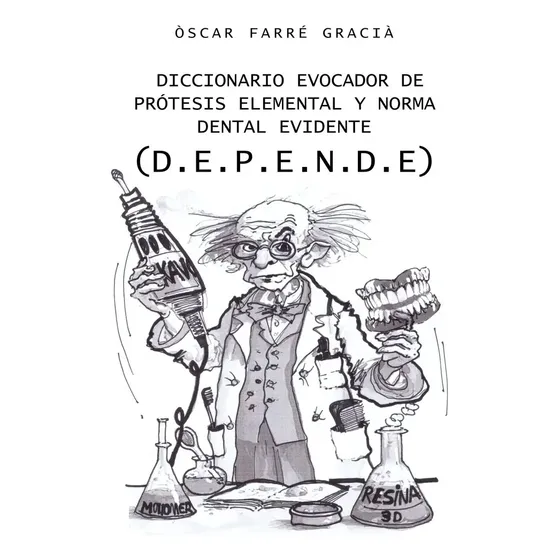 Diccionario Evocador De Protesis Elemental Y Norma Dental E, De Farré Gràcia, Òscar. 1, Vol. 1. Editorial Avant Editorial, Tapa Blanda, Edición 1 En Castellano, 2025 | Cuotas sin interés