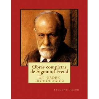 Obras Completas De Sigmund Freud: En Orden Cronolãâ³gico 15-21, De Freud, Sigmund. Editorial Createspace, Tapa Blanda En Español Obras Completas De Sigmund Freud: En Orden Cronolãâ³gico 15-21, De Freud, Sigmund. Editorial Createspace, Tapa Blanda En Español