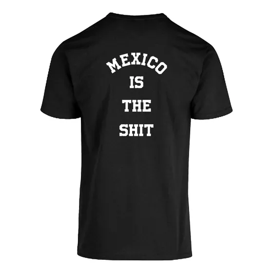 Playera Mexico Is The Shit