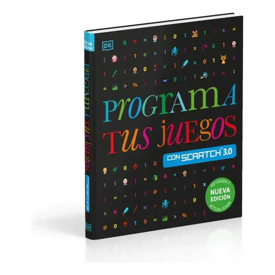 Programa Tus Juegos Con Scratch 3.0. Nueva Edición