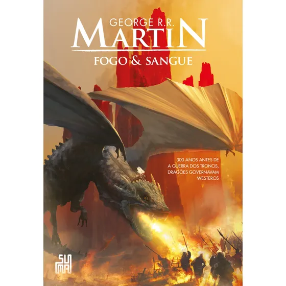 Fogo & Sangue – Volume 1, de George R. R. Martin. Editora Suma, capa mole em português, 2019