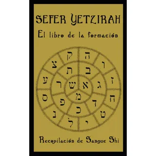 Libro: Sefer Yetzirah: El Libro De La FormaciĂłn: Recopila... Libro: Sefer Yetzirah: El Libro De La FormaciĂłn: Recopila...