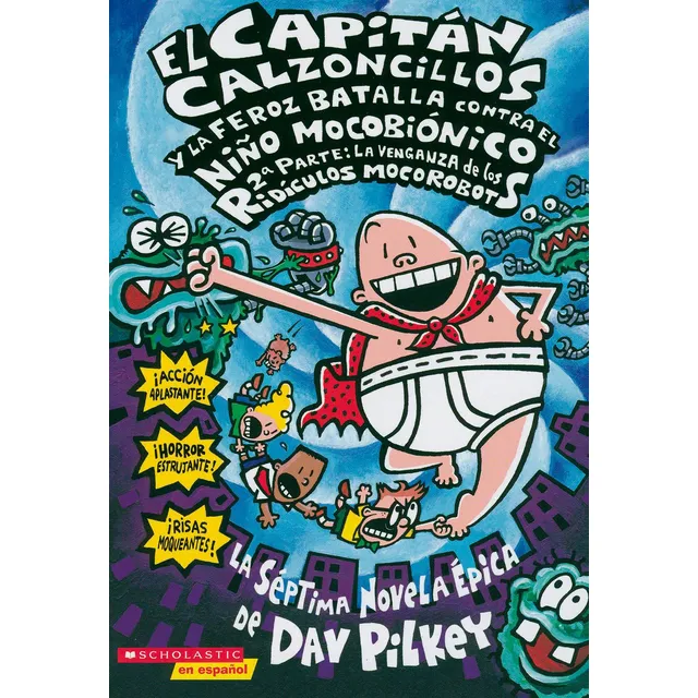 Capitan Calzoncillos y la Feroz Batalla Contra el Niño, de Pilkey, Dav. Editorial Scholastic Inc., tapa blanda en español, 2022