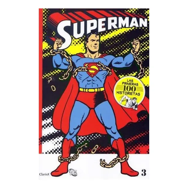 Superman Las Primeras 100 Historietas, De Jerry Siegel Y Joe Shuster. Superman, Vol. 3. Editorial Clarín, Tapa Blanda En Español