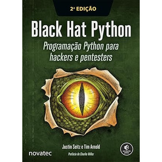 Livro Black Hat Python 2ª Edição: Programação Python Para Hackers E Pentesters Livro Black Hat Python 2ª Edição: Programação Python Para Hackers E Pentesters