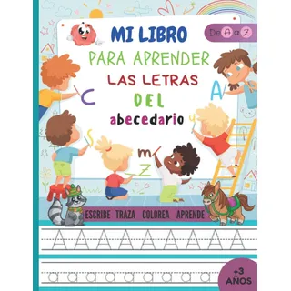 Libro: Mi Libro Para Aprender Las Letras Del Abecedario Escr Libro: Mi Libro Para Aprender Las Letras Del Abecedario Escr