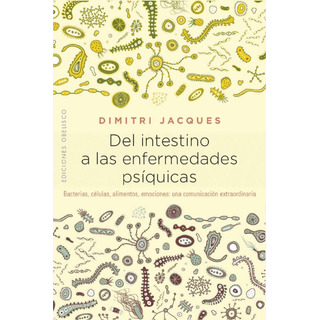 Del Intestino A Las Enfermedades PsĂquicas - Dimitri Jacques Del Intestino A Las Enfermedades PsĂquicas - Dimitri Jacques