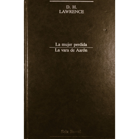 La Mujer Perdida / La Vara De Aarón - D. H. Lawrence La Mujer Perdida / La Vara De Aarón - D. H. Lawrence