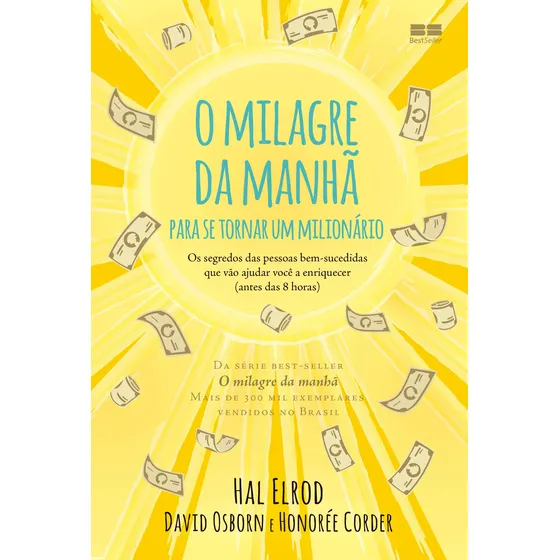 O milagre da manhã para se tornar um milionário: Os segredos das pessoas bem-sucedidas que vão ajudar você a enriquecer, de Elrod, Hal. Editorial Editora Best Seller Ltda, capa mole em português, 2019