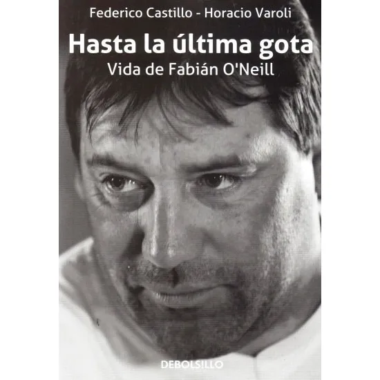 Hasta La Ultima Gota - Vida De Fabian Oneill  - Castillo Fed