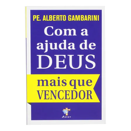 Livro Com A Ajuda De Deus Mais Que Vencedor De Padre Alberto Gambarini Editorial Ágape Edição 1o Em Português 2024
