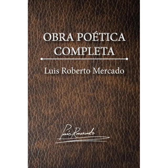 Obra Poética Completa, De Luis Roberto Mercado. Editorial Torcaza, Tapa Blanda En Español, 2023