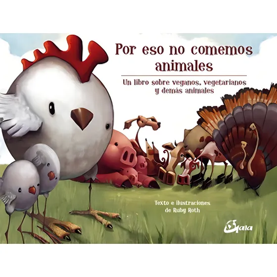 Por Eso No Comemos Animales: Un Libro Sobre Veganos, Vegetar