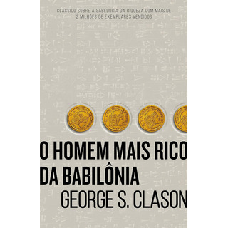 Livro O Homem Mais Rico Da BabilĂŽnia George S. Clason Edição 1 Capa Mole 2017 PortuguĂȘs Editora Harpercollins Brasil Livro O Homem Mais Rico Da BabilĂŽnia George S. Clason Edição 1 Capa Mole 2017 PortuguĂȘs Editora Harpercollins Brasil
