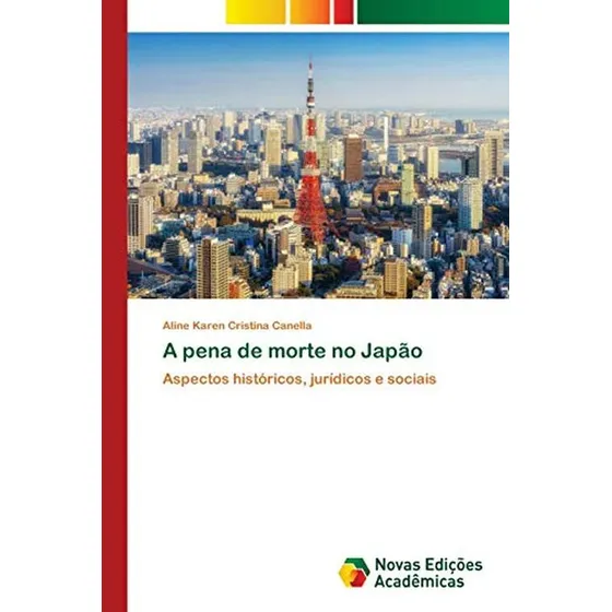 A Pena De Morte No Japao: Aspectos Historicos, Juridicos E S