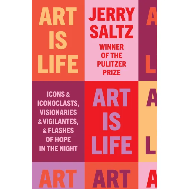 Art Is Life: Icons And Iconoclasts, Visionaries And Vigilant