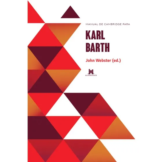 Manual De Cambridge Para Karl Barth, De John Webster., Vol. 1. Editorial Aldersgate, Capa Mole, Edição 1 Em Português, 2023