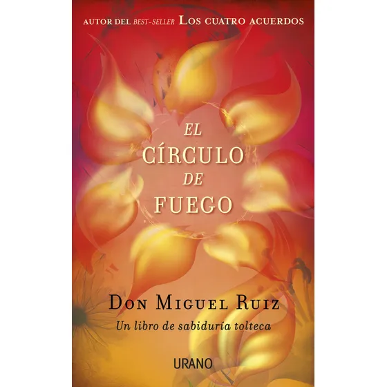 El Circulo De Fuego - Don Miguel Ruiz - Urano - Libro