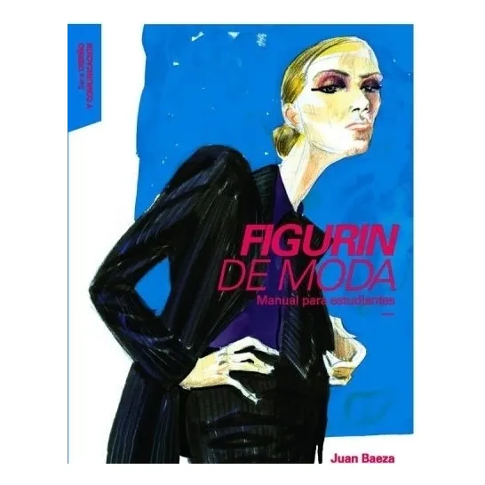 Figurin De Moda, De Baeza, Juan. Editorial Univ.de Palermo, Tapa Tapa Blanda, Edición 2014 En Español, 2012