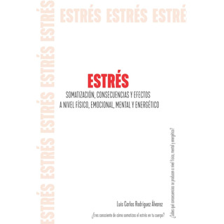 Libro:estrés: Somatización, Consecuencias Y Efectos A Nivel Libro:estrés: Somatización, Consecuencias Y Efectos A Nivel