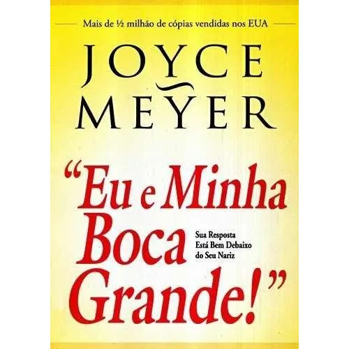 Eu E Minha Boca Grande, de Joyce Meyer. Editora Bello, capa mole, edição 3 em português, 2017