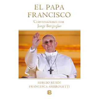 Libro: El Papa Francisco.. Ambrogetti, Francesca/rubin, Serg Libro: El Papa Francisco.. Ambrogetti, Francesca/rubin, Serg