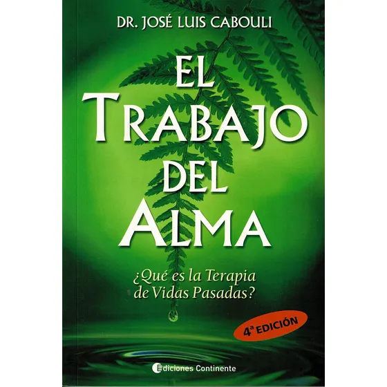 El trabajo del alma: ¿Qué es la terapia de vidas pasadas?, de Cabouli, José Luis. Editorial Ediciones Continente, tapa blanda en español, 2004