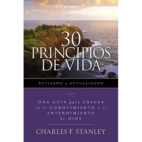 30 principios de vida: Una guía de estudio para crecer en el conocimiento y el entendimiento de Dios, de Stanley, Charles F.. Editorial Grupo Nelson, tapa blanda en español, 2022
