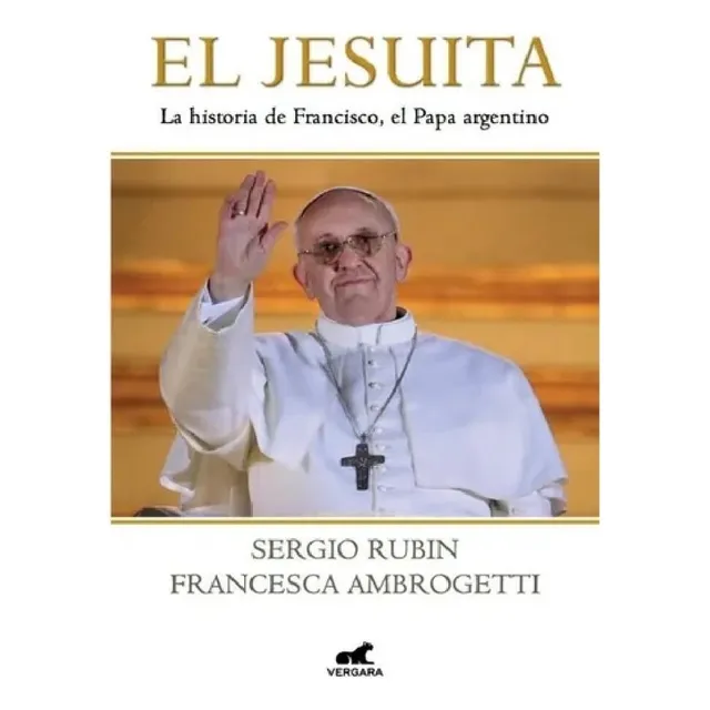El Jesuita, De Sergio Rubín, Francesca Ambrogetti. Editorial Vergara En Español