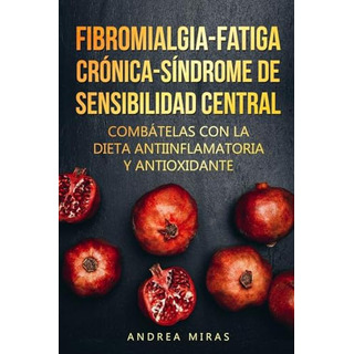 Combate La Fibromialgia, La Fatiga Cronica Y El Sindrome De Combate La Fibromialgia, La Fatiga Cronica Y El Sindrome De