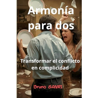 Armonia Para Dos: Transformar El Conflicto En Complicidad (s Armonia Para Dos: Transformar El Conflicto En Complicidad (s