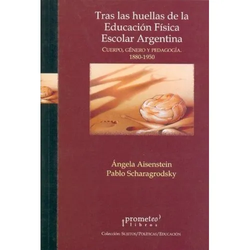 Tras Las Huellas De La Educacion Fisica Escolar. 3er Edicion