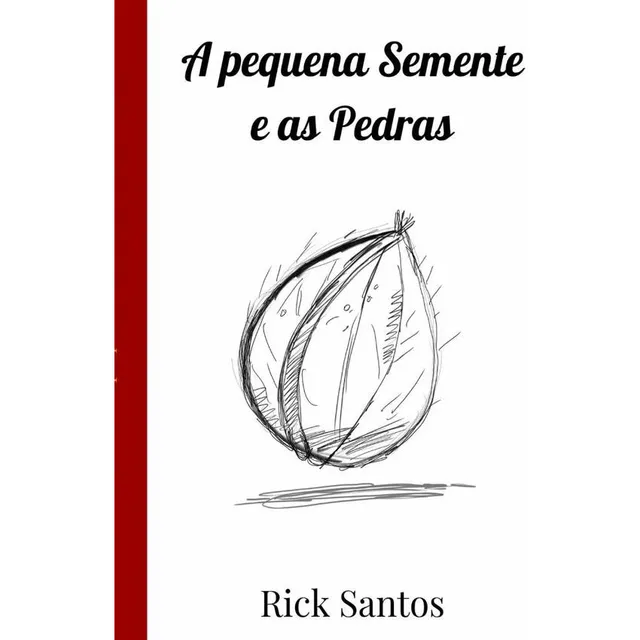 A Pequena Semente E As Pedras, De Rick Santos