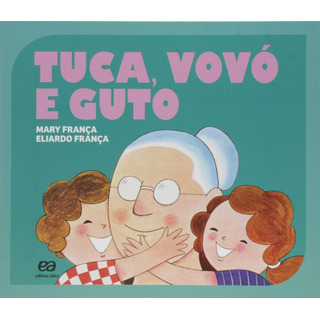 Tuca, Vovó E Guto, De França, Mary. Editorial Somos Sistema De Ensino Em Português, 2016 Tuca, Vovó E Guto, De França, Mary. Editorial Somos Sistema De Ensino Em Português, 2016