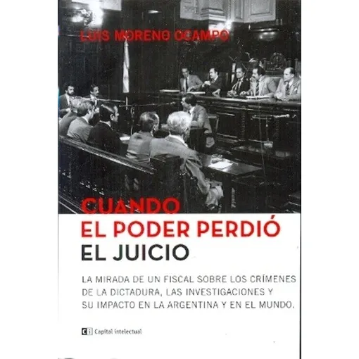 Cuando El Poder Perdio El Juicio - Luis Moreno Ocampo