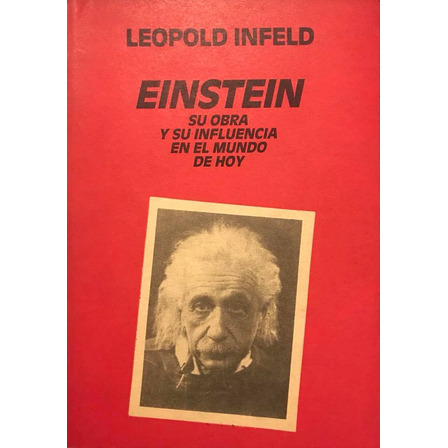 Einstein. Su Obra Y Su Influencia - Lepold Infeld Einstein. Su Obra Y Su Influencia - Lepold Infeld